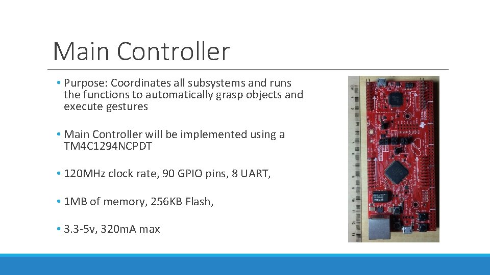 Main Controller • Purpose: Coordinates all subsystems and runs the functions to automatically grasp