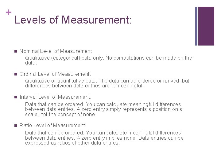+ Levels of Measurement: n Nominal Level of Measurement: Qualitative (categorical) data only. No