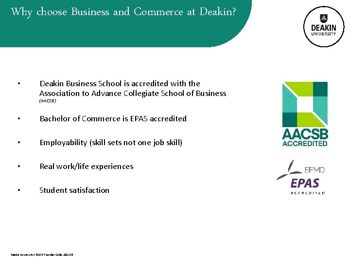Why choose Business and Commerce at Deakin? • Deakin Business School is accredited with