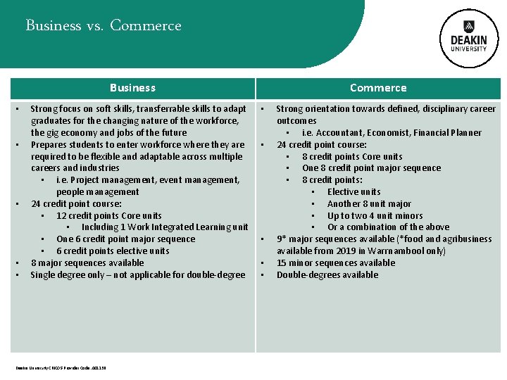 Business vs. Commerce Business • • • Strong focus on soft skills, transferrable skills