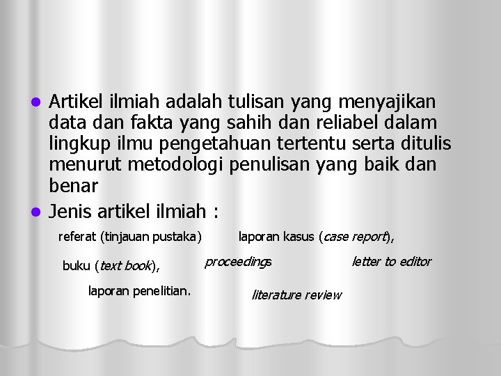 Artikel ilmiah adalah tulisan yang menyajikan data dan fakta yang sahih dan reliabel dalam