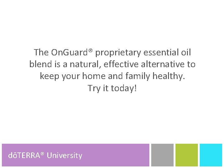 The On. Guard® proprietary essential oil blend is a natural, effective alternative to keep