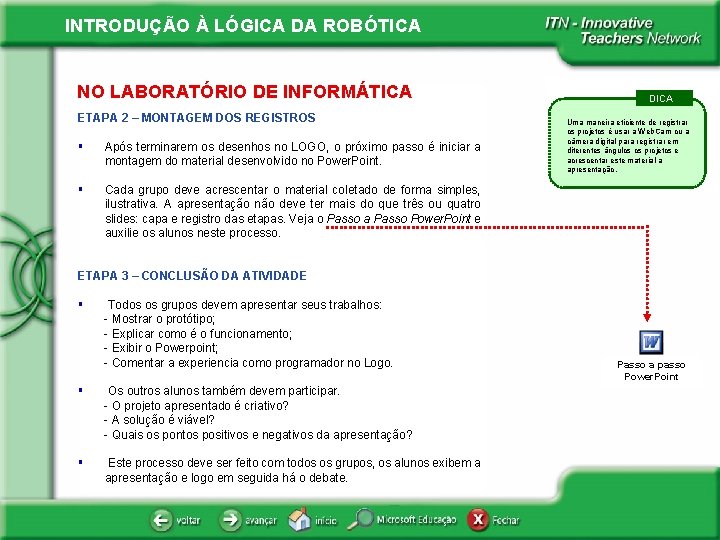 INTRODUÇÃO À LÓGICA DA ROBÓTICA NO LABORATÓRIO DE INFORMÁTICA ETAPA 2 – MONTAGEM DOS