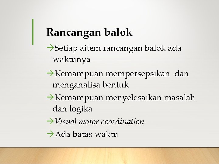 Rancangan balok Setiap aitem rancangan balok ada waktunya Kemampuan mempersepsikan dan menganalisa bentuk Kemampuan