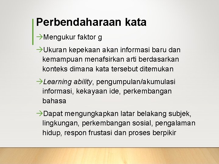 Perbendaharaan kata Mengukur faktor g Ukuran kepekaan akan informasi baru dan kemampuan menafsirkan arti