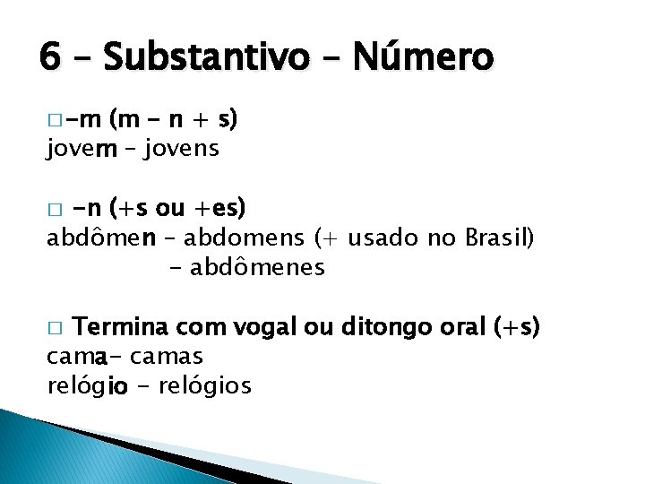 6 – Substantivo – Número � -m (m - n + s) jovem –