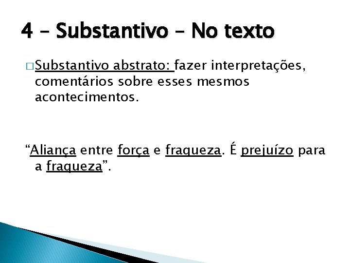 4 – Substantivo – No texto � Substantivo abstrato: fazer interpretações, comentários sobre esses