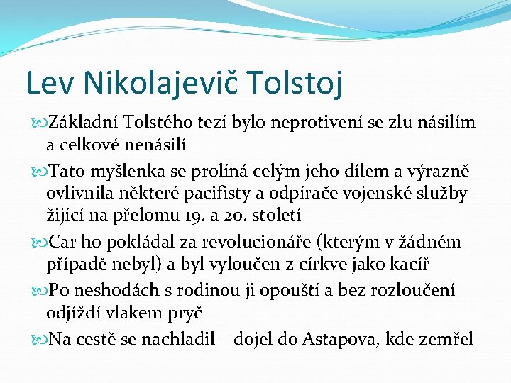 Lev Nikolajevič Tolstoj Základní Tolstého tezí bylo neprotivení se zlu násilím a celkové nenásilí