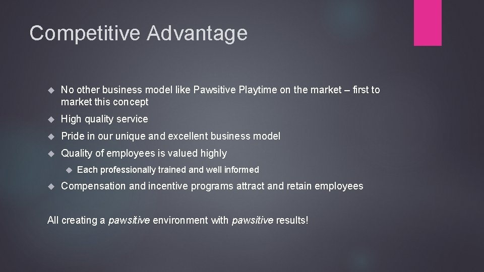 Competitive Advantage No other business model like Pawsitive Playtime on the market – first