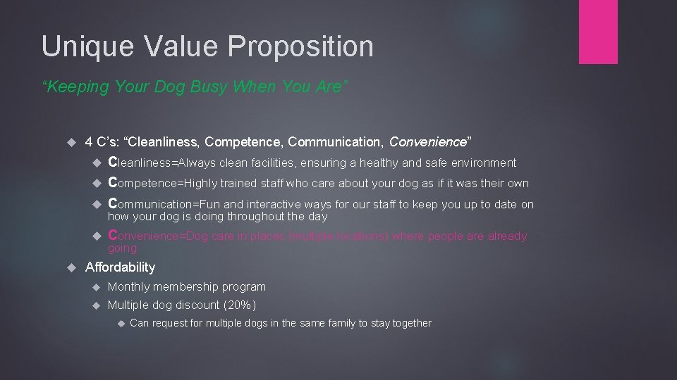 Unique Value Proposition “Keeping Your Dog Busy When You Are” 4 C’s: “Cleanliness, Competence,