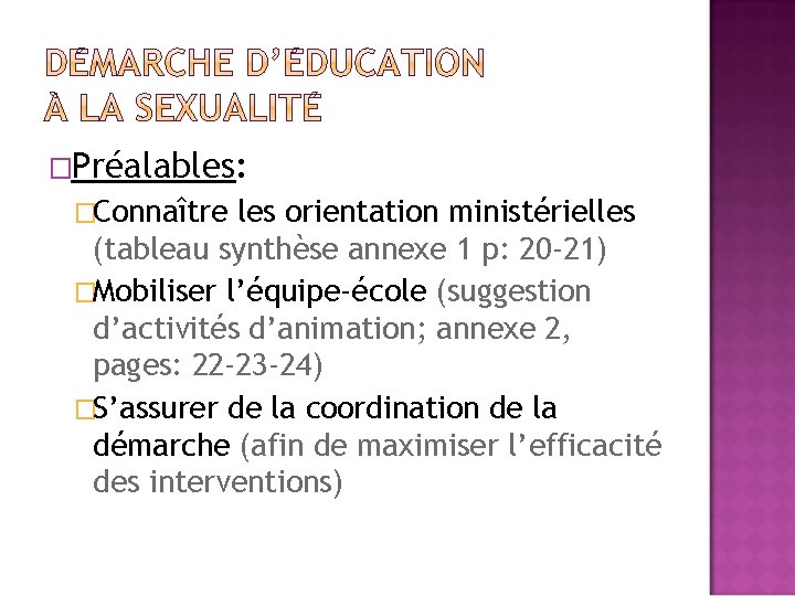 �Préalables: �Connaître les orientation ministérielles (tableau synthèse annexe 1 p: 20 -21) �Mobiliser l’équipe-école