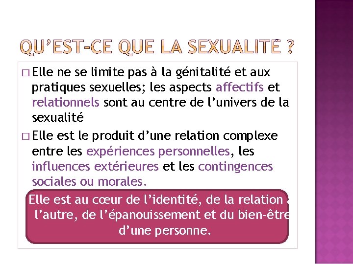 � Elle ne se limite pas à la génitalité et aux pratiques sexuelles; les