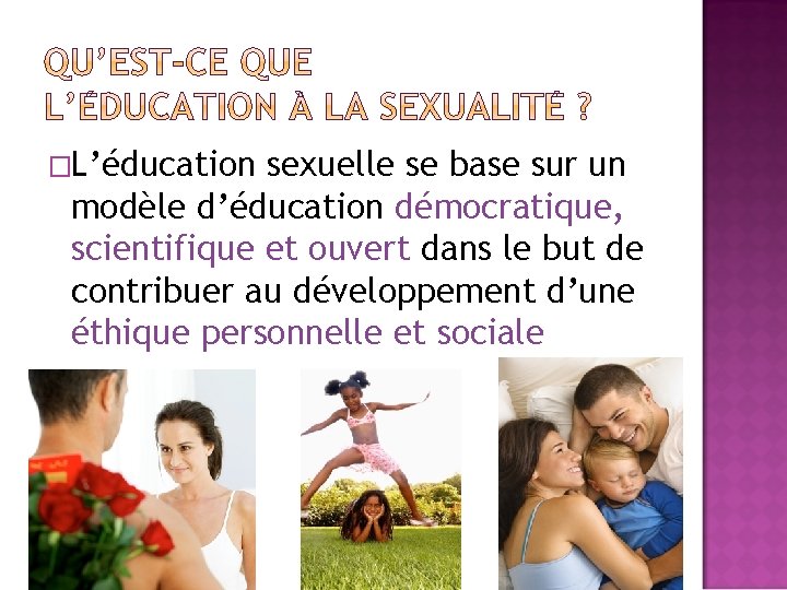 �L’éducation sexuelle se base sur un modèle d’éducation démocratique, scientifique et ouvert dans le