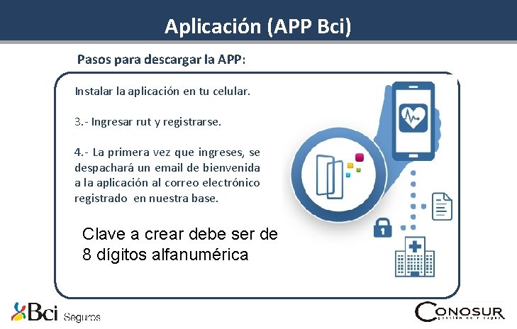 Aplicación (APP Bci) Pasos para descargar la APP: Instalar la aplicación en tu celular.