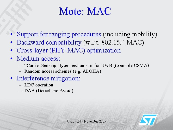 Mote: MAC • • Support for ranging procedures (including mobility) Backward compatibility (w. r.