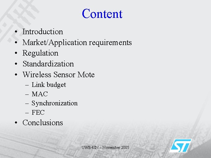 Content • • • Introduction Market/Application requirements Regulation Standardization Wireless Sensor Mote – –