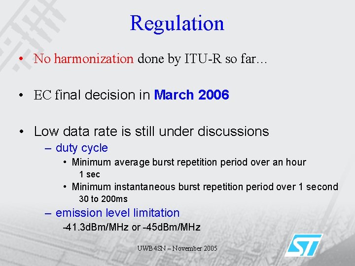 Regulation • No harmonization done by ITU-R so far… • EC final decision in