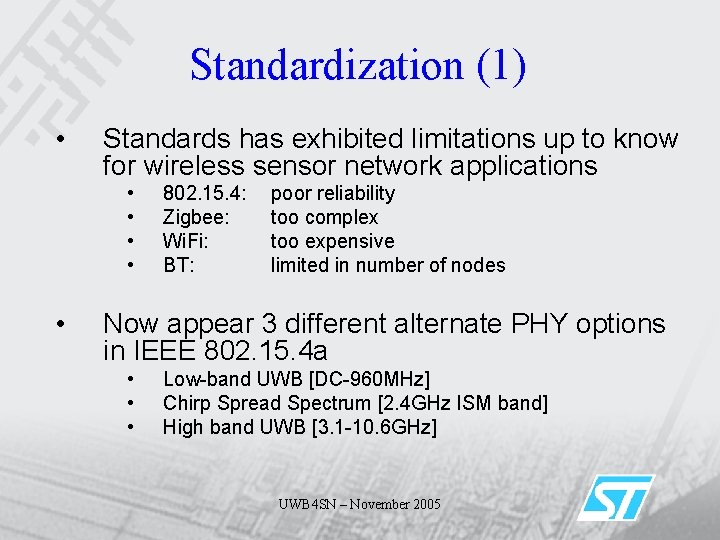 Standardization (1) • Standards has exhibited limitations up to know for wireless sensor network