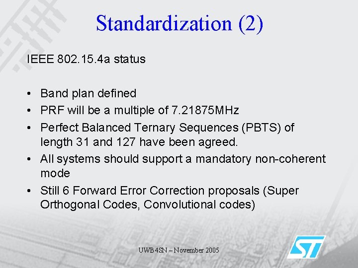 Standardization (2) IEEE 802. 15. 4 a status • Band plan defined • PRF