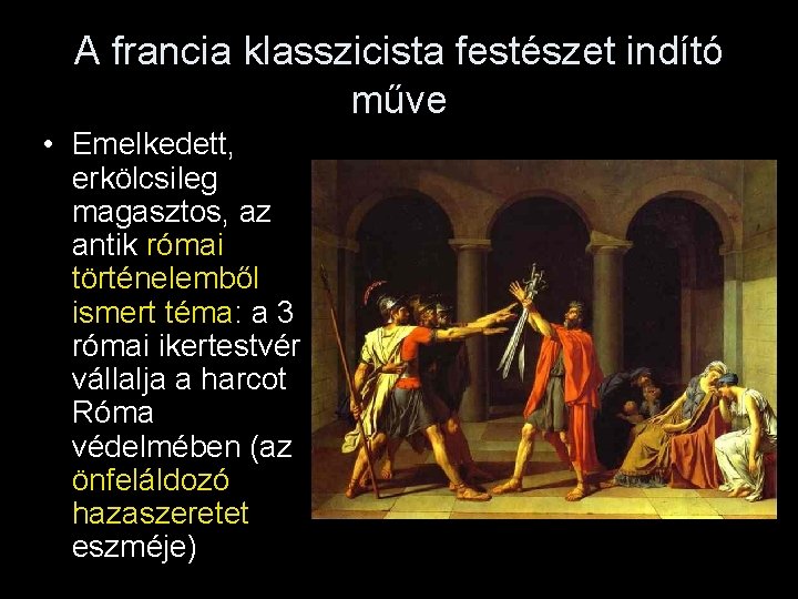 A francia klasszicista festészet indító műve • Emelkedett, erkölcsileg magasztos, az antik római történelemből