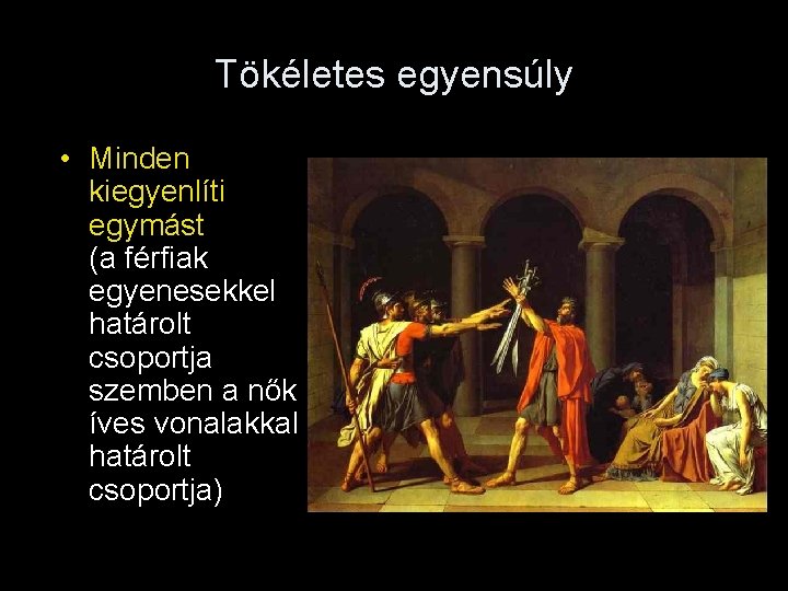 Tökéletes egyensúly • Minden kiegyenlíti egymást (a férfiak egyenesekkel határolt csoportja szemben a nők