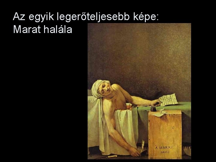 Az egyik legerőteljesebb képe: Marat halála 