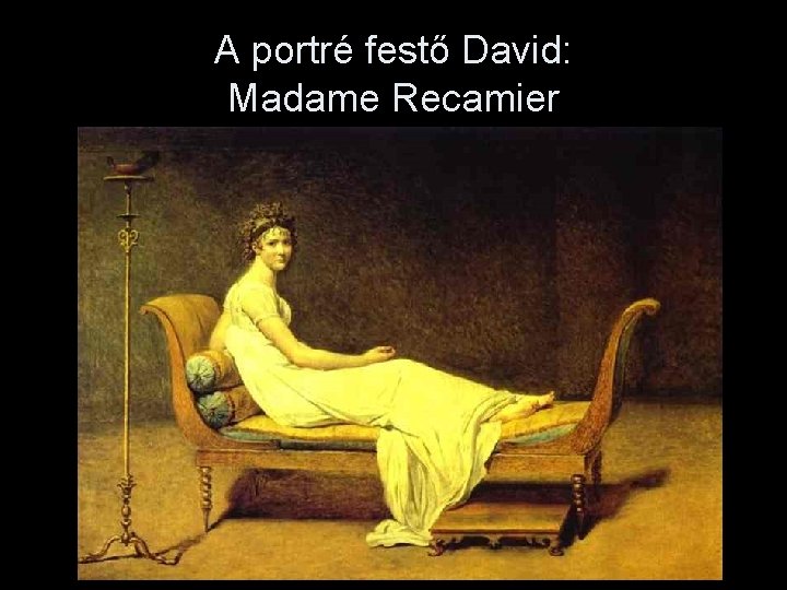 A portré festő David: Madame Recamier 