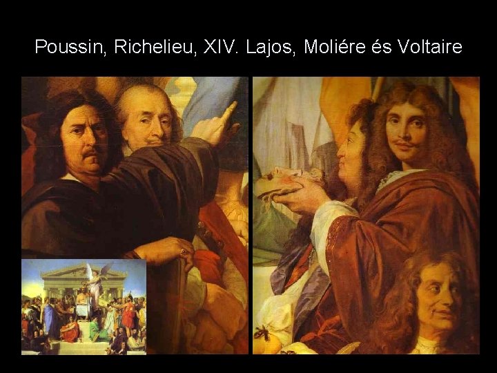 Poussin, Richelieu, XIV. Lajos, Moliére és Voltaire 