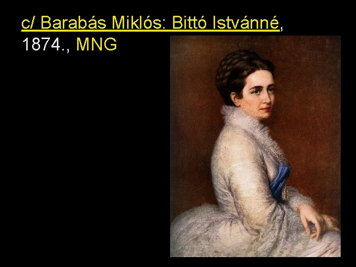 c/ Barabás Miklós: Bittó Istvánné, 1874. , MNG 