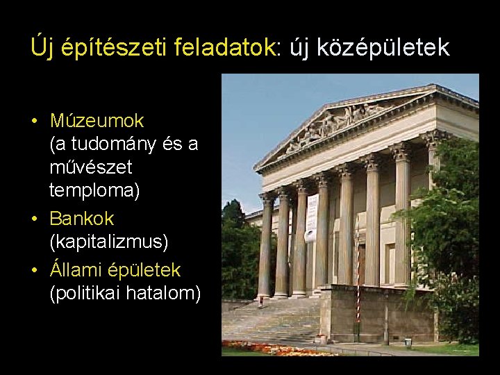 Új építészeti feladatok: új középületek • Múzeumok (a tudomány és a művészet temploma) •