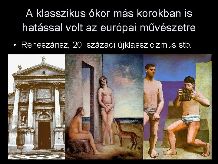 A klasszikus ókor más korokban is hatással volt az európai művészetre • Reneszánsz, 20.