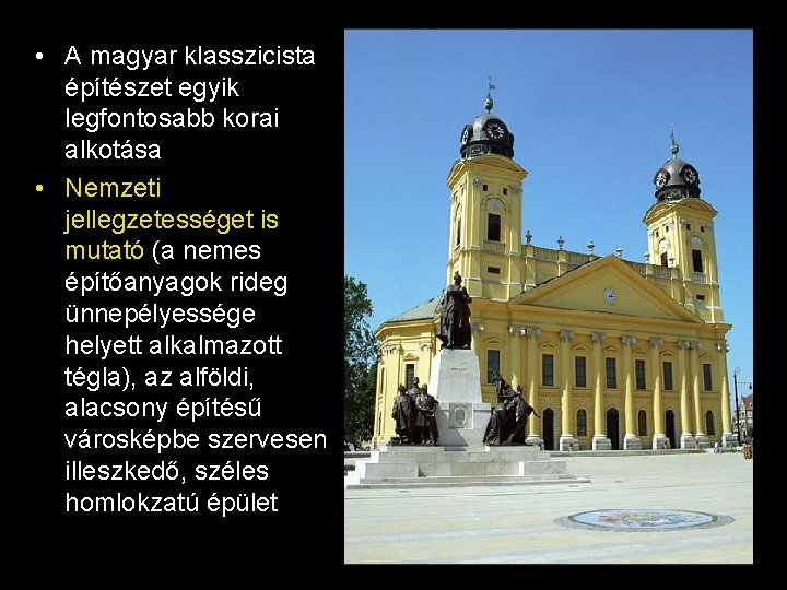  • A magyar klasszicista építészet egyik legfontosabb korai alkotása • Nemzeti jellegzetességet is