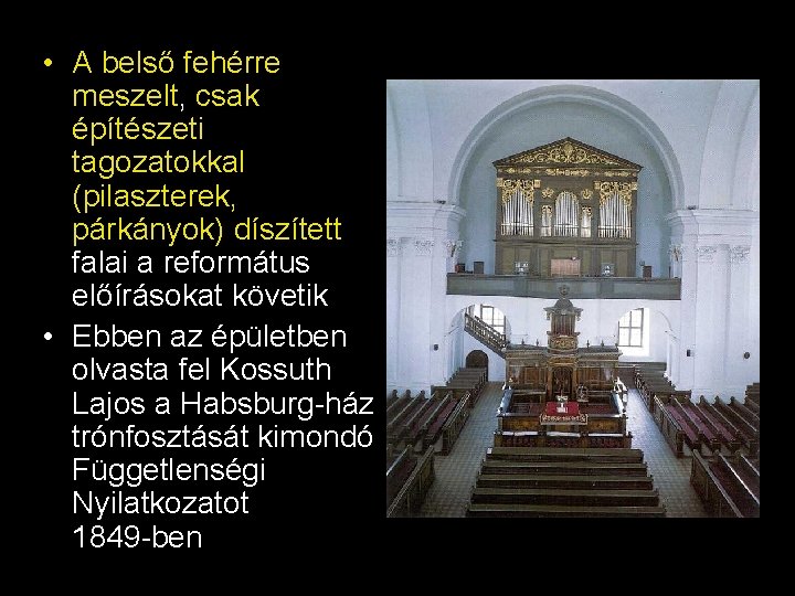  • A belső fehérre meszelt, csak építészeti tagozatokkal (pilaszterek, párkányok) díszített falai a