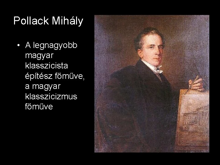 Pollack Mihály • A legnagyobb magyar klasszicista építész főműve, a magyar klasszicizmus főműve 