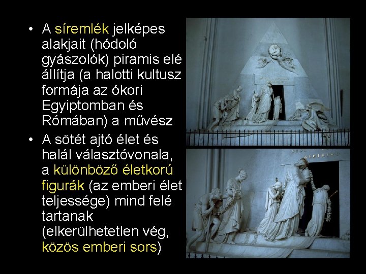  • A síremlék jelképes alakjait (hódoló gyászolók) piramis elé állítja (a halotti kultusz