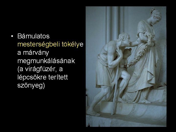  • Bámulatos mesterségbeli tökélye a márvány megmunkálásának (a virágfüzér, a lépcsőkre terített szőnyeg)