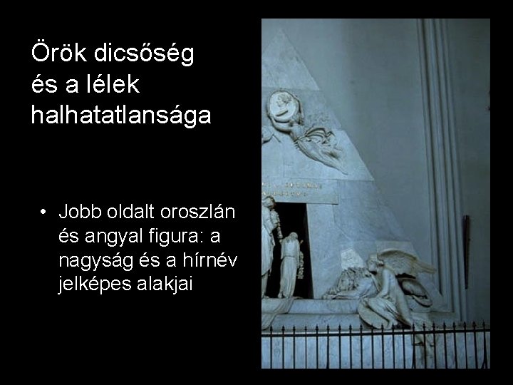 Örök dicsőség és a lélek halhatatlansága • Jobb oldalt oroszlán és angyal figura: a