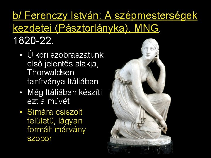 b/ Ferenczy István: A szépmesterségek kezdetei (Pásztorlányka), MNG, 1820 -22. • Újkori szobrászatunk első