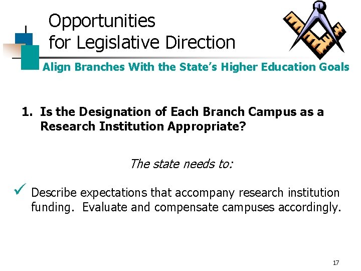 Opportunities for Legislative Direction Align Branches With the State’s Higher Education Goals 1. Is