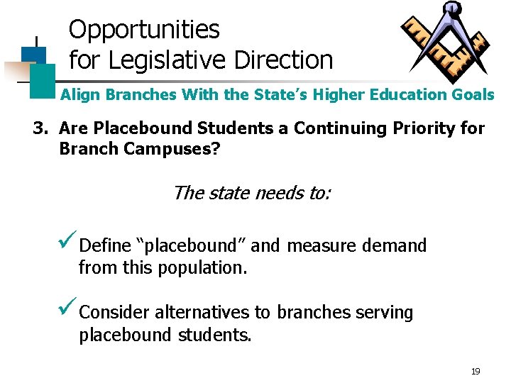 Opportunities for Legislative Direction Align Branches With the State’s Higher Education Goals 3. Are