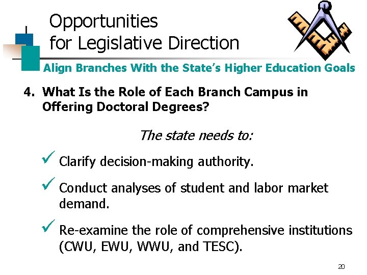 Opportunities for Legislative Direction Align Branches With the State’s Higher Education Goals 4. What