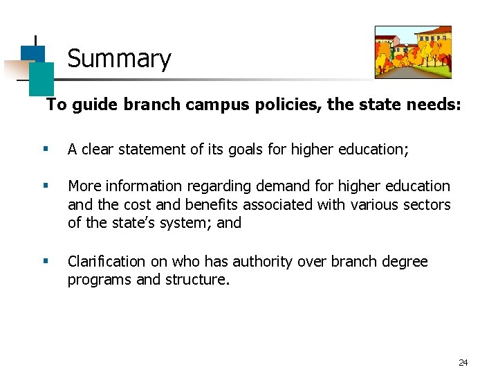 Summary To guide branch campus policies, the state needs: § A clear statement of