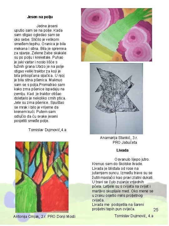 Jesen na polju Jedne jeseni uputio sam se na polje. Kada sam stigao ogledao