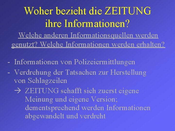 Woher bezieht die ZEITUNG ihre Informationen? Welche anderen Informationsquellen werden genutzt? Welche Informationen werden