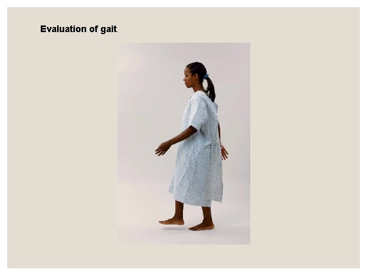 Evaluation of gait. Evaluation of gait.