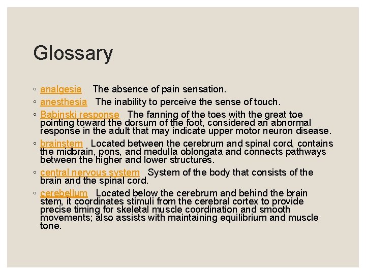 Glossary ◦ analgesia The absence of pain sensation. ◦ anesthesia The inability to perceive Glossary ◦ analgesia The absence of pain sensation. ◦ anesthesia The inability to perceive