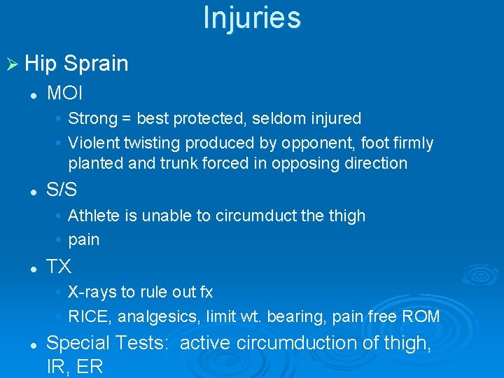 Injuries Ø Hip Sprain l MOI • Strong = best protected, seldom injured •