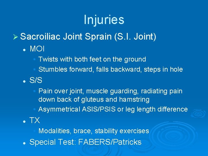 Injuries Ø Sacroiliac Joint Sprain (S. I. Joint) l MOI • Twists with both