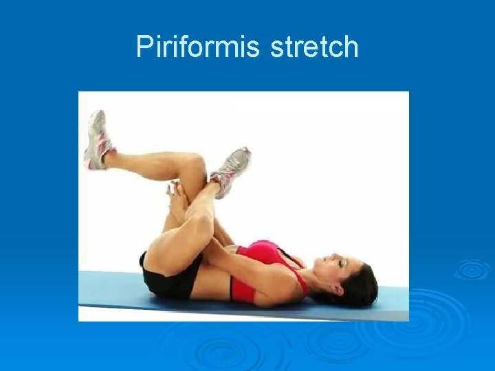 Piriformis stretch 