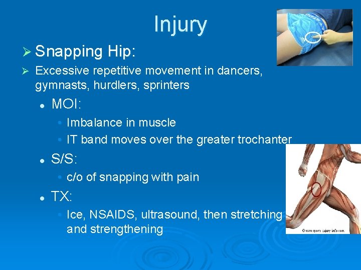 Injury Ø Snapping Hip: Ø Excessive repetitive movement in dancers, gymnasts, hurdlers, sprinters l